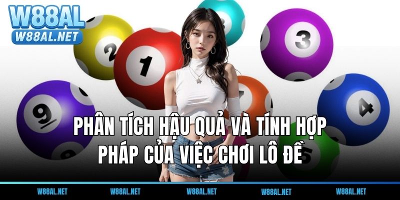 Phân tích hậu quả và tính hợp pháp của việc chơi lô đề