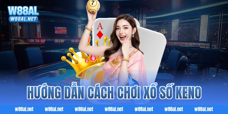 Hướng dẫn cách chơi xổ số Keno